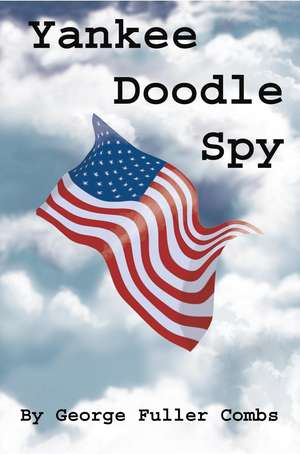 Yankee Doodle Spy de George F. Combs