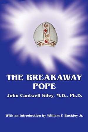 The Breakaway Pope de John Cantwell Kiley