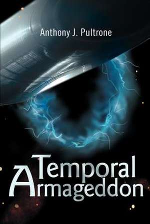 Temporal Armageddon de Anthony J. Pultrone