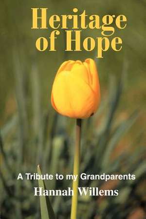 Heritage of Hope de Hannah Willems