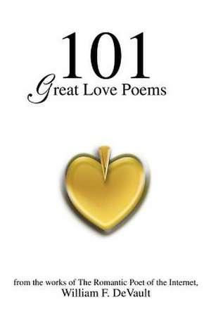 101 Great Love Poems de William F. DeVault