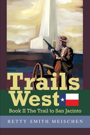 Trails West de Betty Smith Meischen