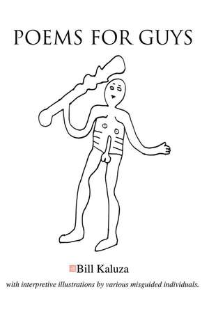 Poems for Guys de Bill Kaluza