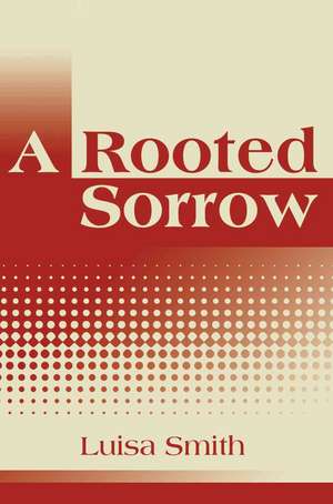 A Rooted Sorrow de Luisa Smith