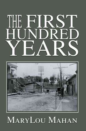 The First Hundred Years de Marylou Mahan