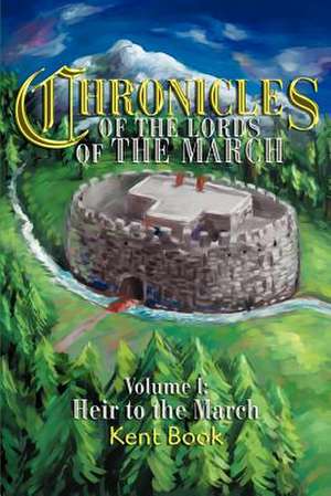 Chronicles of the Lords of the March de Kent D. Book