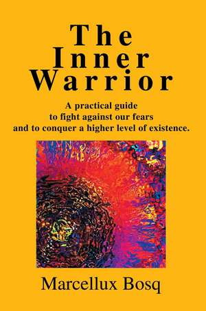 The Inner Warrior de Marcellux Bosq