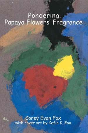 Pondering Papaya Flowers' Fragrance de Corey Evan Fox