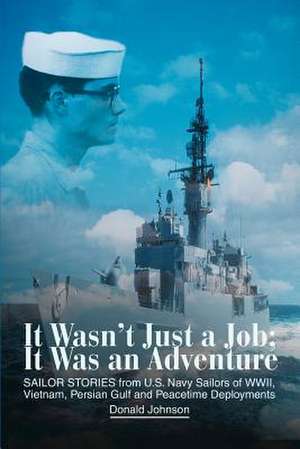 It Wasn't Just a Job; It Was an Adventure de Donald Johnson