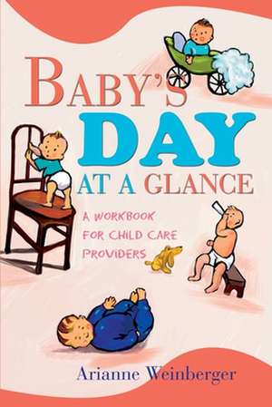 Baby's Day at a Glance de Arianne Weinberger