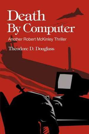 Death by Computer de Theodore D. Douglass