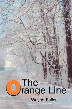 The Orange Line de Wayne Fuller