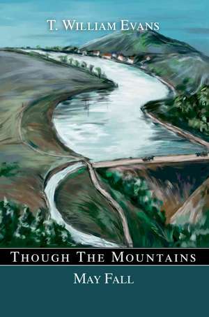 Though the Mountains May Fall de T. William Evans