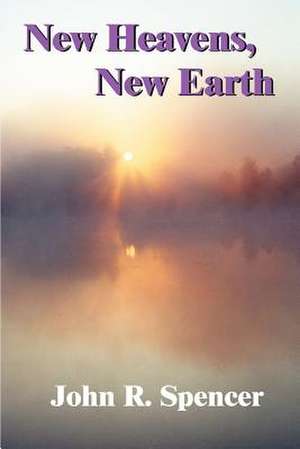 New Heavens, New Earth de John R. Spencer