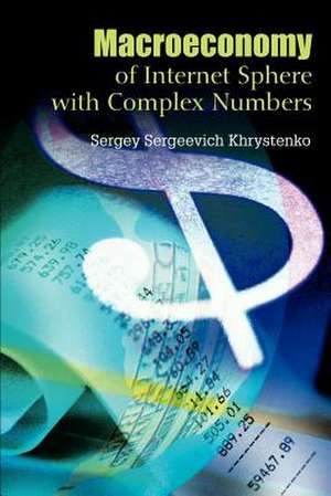 Macroeconomy of Internet Sphere with Complex Numbers de Sergey Sergeevich Khrystenko