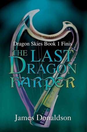 The Last Dragon Harper de James Donaldson