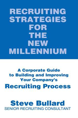 Recruiting Strategies for the New Millennium de Steve Bullard