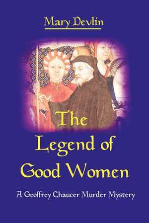 The Legend of Good Women de Mary Devlin