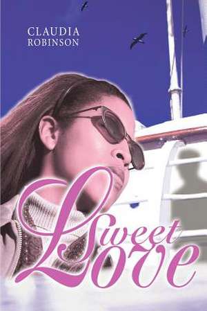 Sweet Love de Claudia M. Robinson