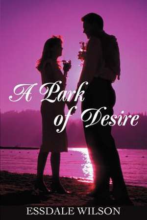 A Park of Desire de Essdale Wilson