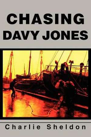 Chasing Davy Jones de Charlie Sheldon