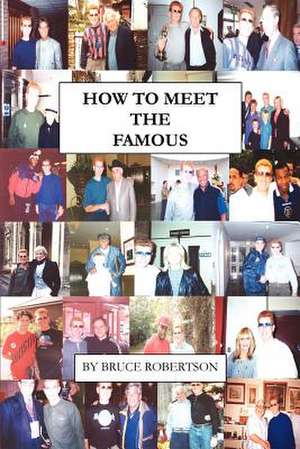 How to Meet the Famous de Bruce Robertson