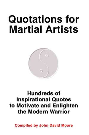 Quotations for Martial Artists de John D. Moore