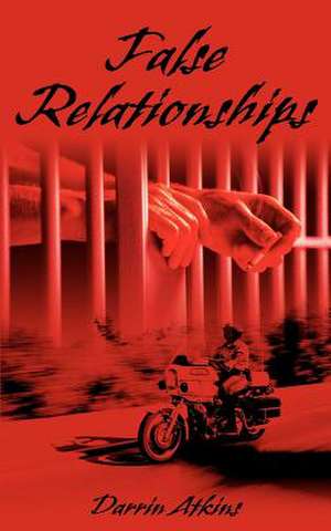 False Relationships de Darrin E. Atkins