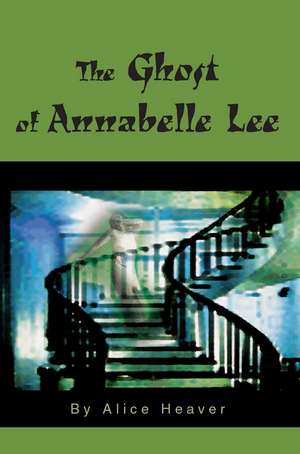 The Ghost of Annabelle Lee de Alice E. Heaver