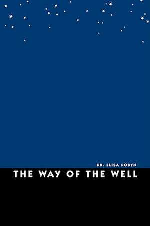 The Way of the Well de Elisa Robyn