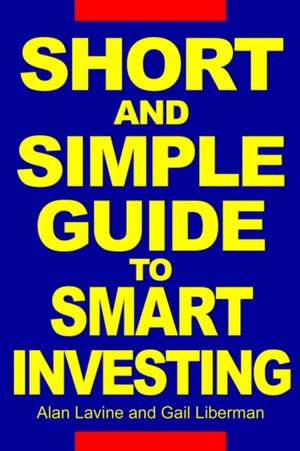 Short and Simple Guide to Smart Investing de Alan Lavine