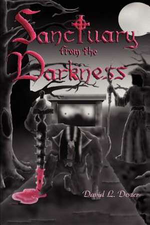 Sanctuary from the Darkness de David L. Dozer