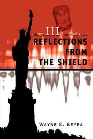 Reflections from the Shield de Wayne E. Beyea