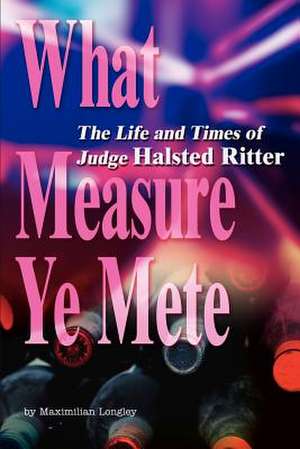 What Measure Ye Mete de Maximilian Longley