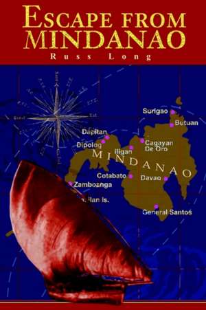 Escape from Mindanao de Russ L. Long