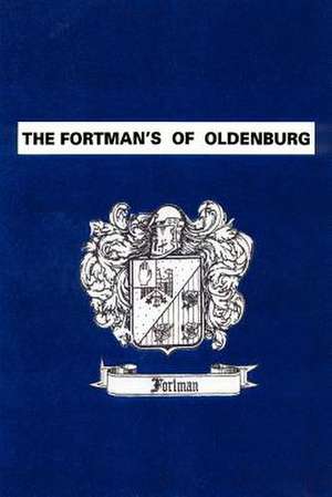 The Fortman's of Oldenburg de William K. Fortman