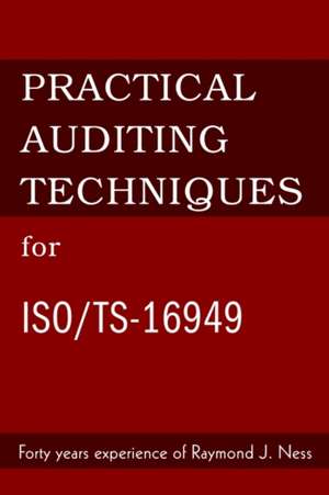 Practical Auditing Techniques for ISO/Ts-16949 de Raymond J. Ness