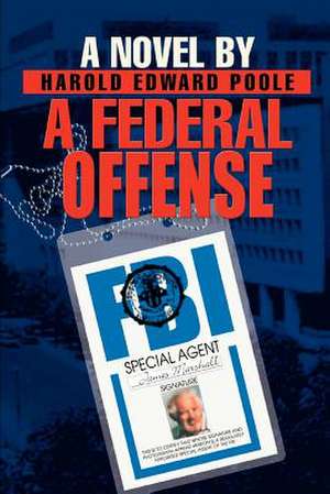 A Federal Offense de Harold Edward Poole