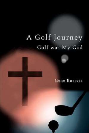 A Golf Journey de Gene Burress