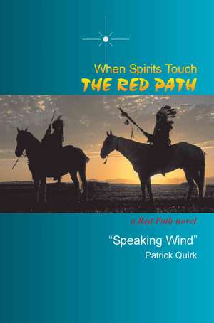 When Spirits Touch the Red Path de Patrick T. Quirk