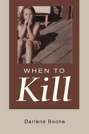 When to Kill de Darlene Boone