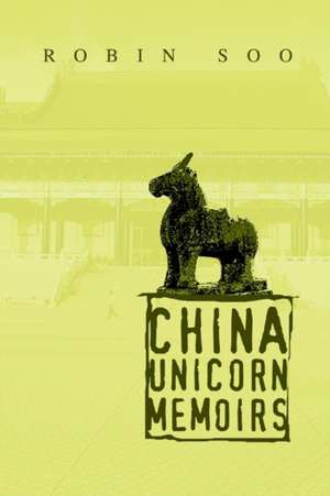 China Unicorn Memoirs de Robin Soo