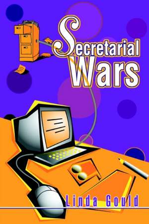 Secretarial Wars de Linda Gould