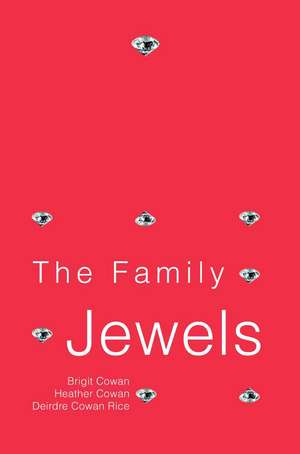 The Family Jewels de Brigit Cowan Cowan