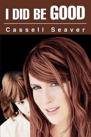 I Did Be Good de Cassell Seaver