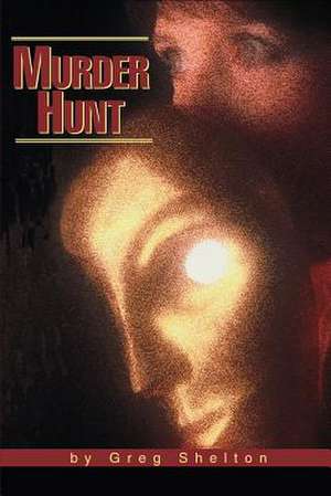 Murder Hunt de Greg Shelton