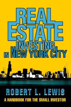 Real Estate Investing in New York City de Robert L. Lewis