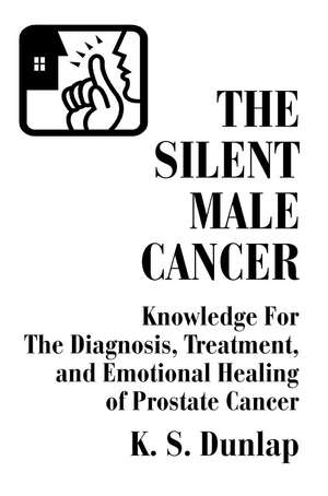 The Silent Male Cancer de K. S. Dunlap