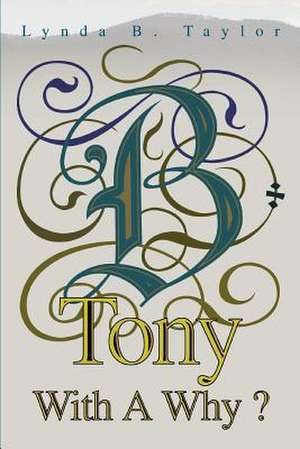 Tony with a Why? de Lynda B. Taylor