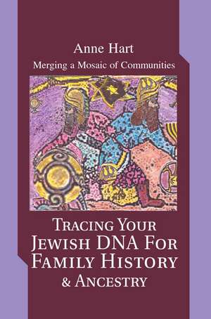 Tracing Your Jewish DNA for Family History & Ancestry de Anne Hart